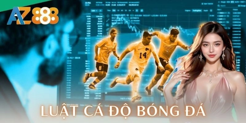 Luật cá độ bóng đá AZ888
